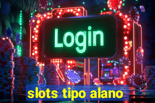 slots tipo alano